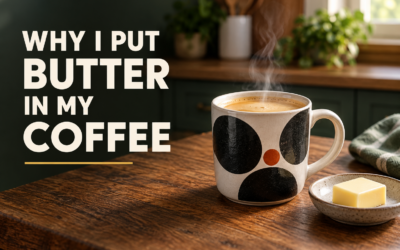 Why I Put Butter in My Coffee Every Morning